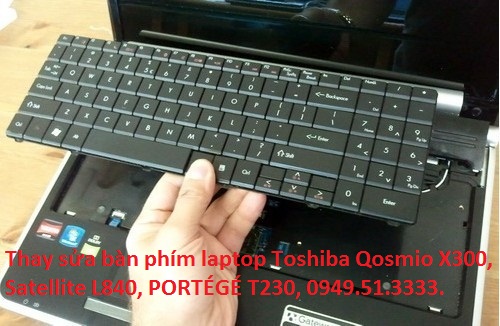 Thay sửa bàn phím laptop Toshiba Qosmio X300, Satellite L840, PORTÉGÉ T230